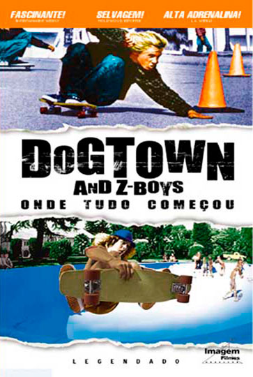 Capa do filme 'Dogtown And Z - Boys - Onde Tudo Começou'